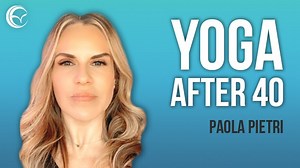 Yoga After 40 with Yoga Influencer Paola Pietri