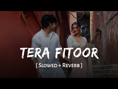 Tera Fitoor (Slowed + Reverb) | Arijit Singh | Himesh Reshammiya | Genius | Kumaar | SSR Lofi