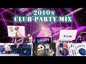 【2010s】 Club Party Mix ～Throwback Club Hits Playlist～