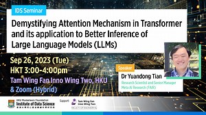 IDS Seminar: Demystifying Attention Mechanism in Transformer and its application to Better Inference of Large Language Models (LLMs) - HKU Musketeers Foundation Institute of Data Science