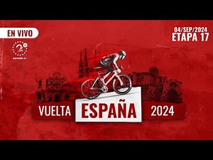 EN VIVO - VUELTA ESPAÑA - ETAPA 17