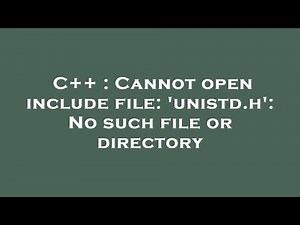 C++ : Cannot open include file: 'unistd.h': No such file or directory
