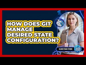 How Does Git Manage Desired State Configuration?