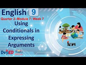English 9 Quarter 2 Module 7 week 7 Using Conditionals in Expressing Arguments