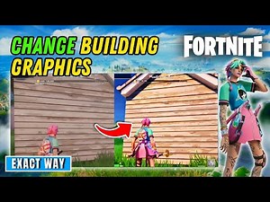 How to change graphics of Fortnite builds?
