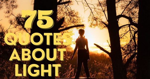 75 Brilliant Quotes About Light to Bring a Glow to Your Day