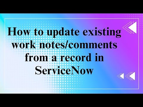How to update existing work notes/comments from a record in #servicenow
