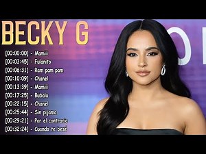 Becky G Greatest Hits 2025 🎵 Best Songs Collection – Mayores, MAMIII, Shower, Sin Pijama