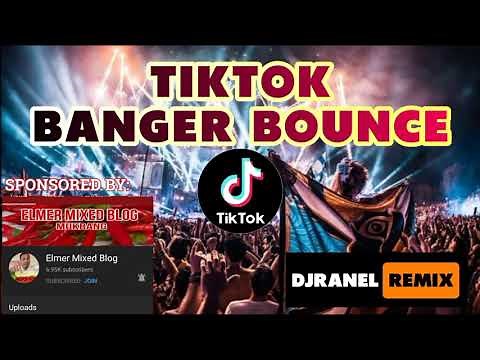 TIKTOK BANGER BOUNCE REMIX | DJRANEL REMIX
