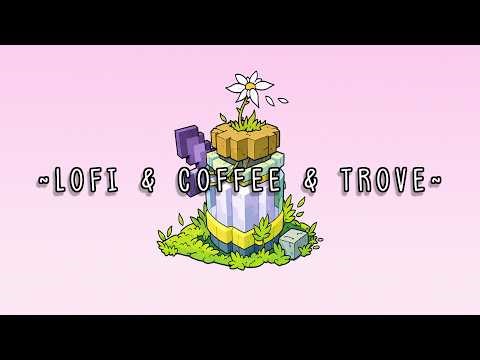 1 Hour of Lo-Fi 🎧 Trove gameplay | Chill Gameplay for Study / Relax | Day 22