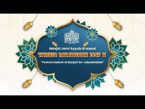 LIVE TARHIB RAMADHAN 1447 H "FESTIVAL HADROH AL - BANJARI SEJABODETABEK || MASJID JAMI AYUB AL WASAL