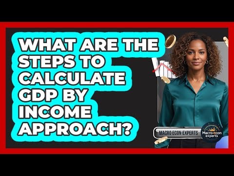 What Are The Steps To Calculate GDP By Income Approach?