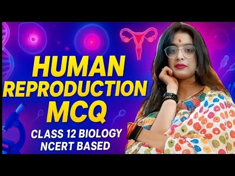 🧬 Human Reproduction | Class 12 Biology | NCERT Based | Important MCQs