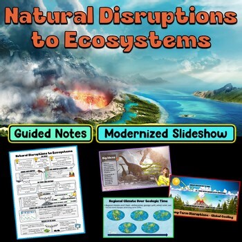 Natural Disruptions to Ecosystems PowerPoint Slideshow + Guided Notes