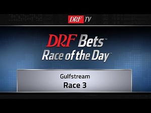 DRFBets Friday Race of the Day - Gulfstream Race 3