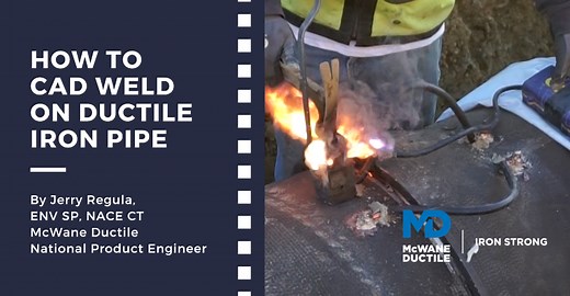 How to CAD Weld on Ductile Iron Pipe  - McWane Ductile - Iron Strong