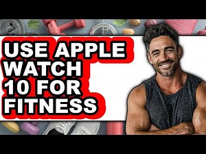 How to Use Apple Watch 10 for Fitness (full Guide)