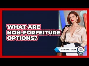 What Are Non-Forfeiture Options?