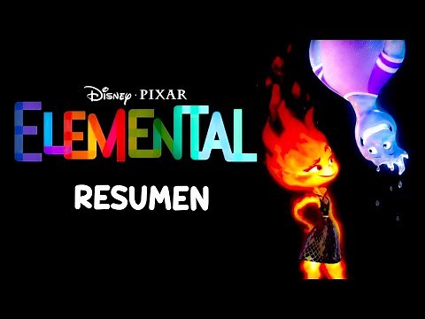 ELEMENTAL (Pixar) I Resumida en 12 minutos (Pelicula)