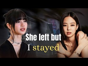 She Left But I Stayed/Jenlisa Oneshot