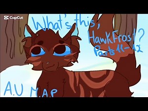 What's this,Hawkfrost?Parts 11-12AU MAP hosted by:‪@Whiteflashanimations‬