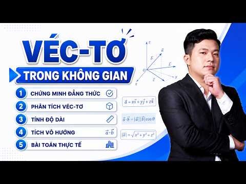 BÀI 1. VÉC-TƠ TRONG KHÔNG GIAN | TOÁN 12 | ĐẦY ĐỦ DẠNG BÀI - HIỂU BẢN CHẤT | THẦY PHẠM TUẤN