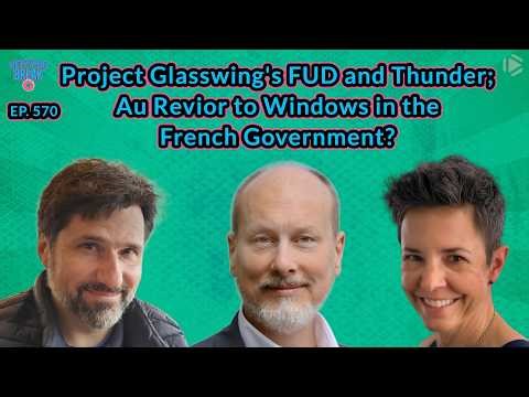 Project Glasswing's FUD and Thunder; Au Revoir Windows, Bonjour Linux