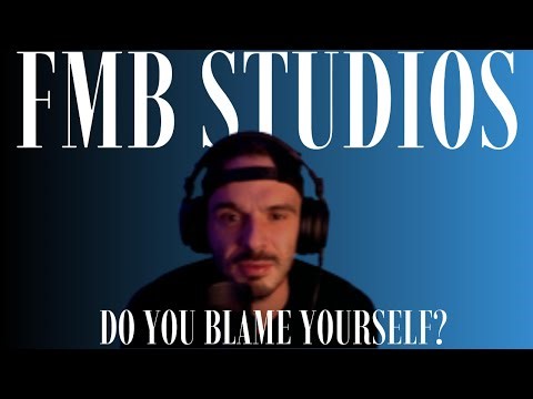 Are you Blaming Yourself? | FMB Studios