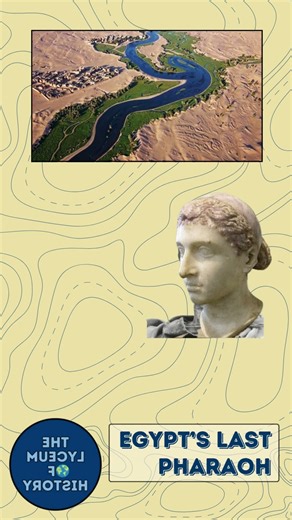 Who Was Egypt’s Last Pharaoh? ANCIENT HISTORY FACT OF THE WEEK # 7