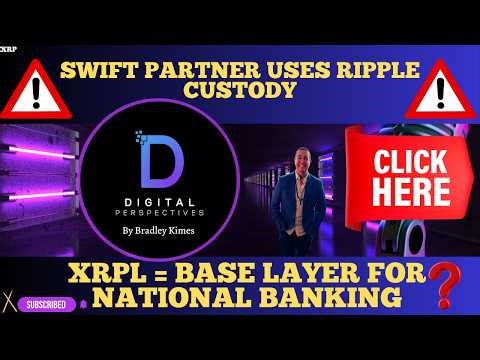 XRP- SWIFT Partner Uses Ripple Custody? Yes - XRPLedger = Base Layer For National Banking?