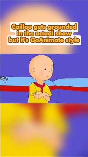 Caillou gets grounded in the actual show but it's GoAnimate style #goanimate #caillou #meme