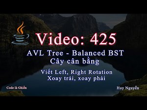 425 - Java - AVL Tree - Balanced BST- Cây cân bằng - Viết Left, Right Rotation - Xoay trái, phải