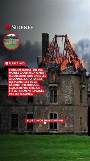 L’ancien monastère des moines chartreux A PRIS FEU au Mont-Dieu dans les Ardennes. La toiture et les planchers de ce bâtiment historique, classé depuis 1946, ont été ENTIÈREMENT RAVAGÉS par les flammes. La cause de l’incendie reste pour l’heure INCONNUE. #alerteinfos #news #flash #news #eglise #jesus #incendie | Sirènes