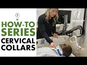 Cervical Collars: How-To Series