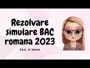 REZOLVARE SIMULARE BAC ROMANA 2023 | TOATE PROFILURILE