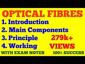 OPTICAL FIBERS || INTRODUCTION, COMPONENTS, PRINCIPLE & WORKING OF OPTICAL FIBRES || EXAM NOTES ||