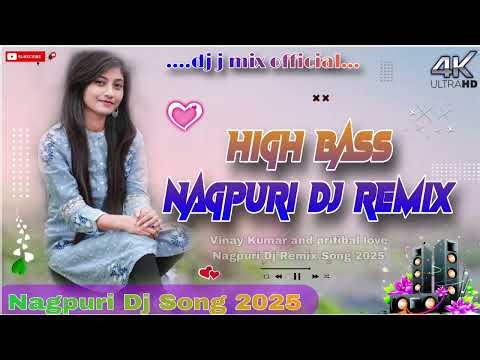 High Bass Nagpuri Dj Remix 2025 Nagpuri Dj Remix Song love song