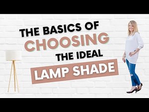 The Basics of Choosing The Ideal Lamp Shade