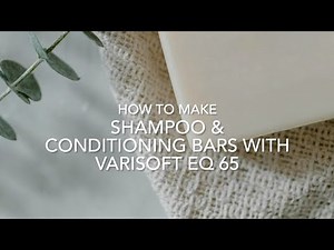 How to Make Shampoo & Conditioning Bars with Varisoft EQ 65