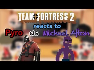 Team Fortress 2 reacts to Pyro as Michael Afton |FNAF X TF2|