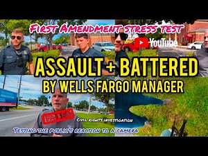 First Amendment Stress Test - Assault + Battered by - Wells Fargo Bank Manager - Eustis, Florida -