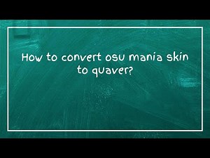 How to convert osu mania skin to quaver?