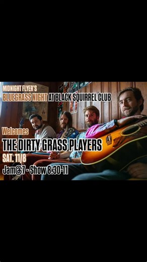 The Dirty Grass Players | Come out to the Black Squirrel Club for Midnight Flyer's bluegrass night featuring The Dirty Grass Players! There's a bluegrass jam before... | Instagram