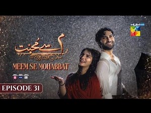 Meem Se Mohabbat Full Ep 31 - 3 April 2025