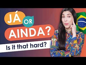 How to use the words “já” and “ainda” in Brazilian Portuguese