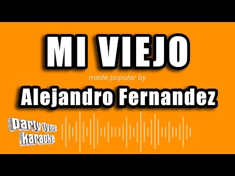 Alejandro Fernandez - Mi Viejo (Versión Karaoke)