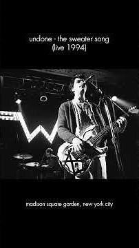 Undone (The Sweater Song) - Live at MSG, 1994