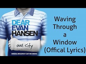 (Official Lyrics) Owl City - Waving Through a Window (Dear Evan Hansen)