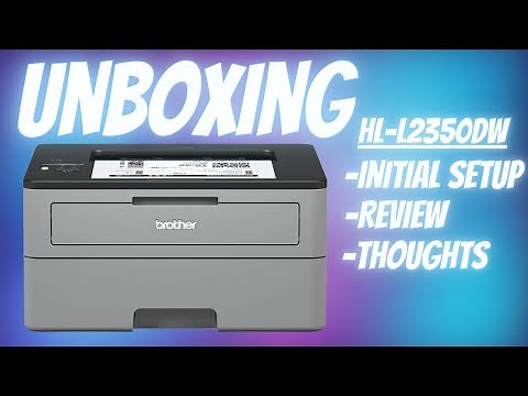 Brother HL- L2350DW Laser Printer Unboxing + Basic Setup and Initial Review / Demonstration