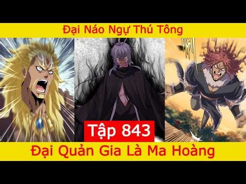 Đại Quản Gia Là Ma Hoàng - Tập 843 | Đại Náo Ngự Thú Tông